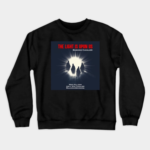 The Light Is Upon Us Cover Art Crewneck Sweatshirt by BushidoProductions